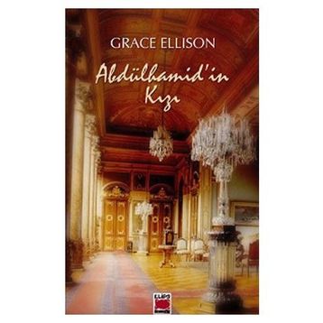 Abdülhamid’in Kızı - Grace Ellison
