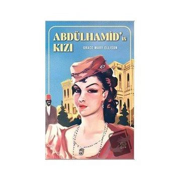 Abdülhamid’in Kızı - Grace Ellison