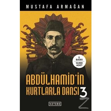 Abdülhamid'in Kurtlarla Dansı 3 - Mustafa Armağan