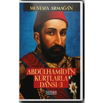 Abdülhamid'in Kurtlarla Dansı 3 - Mustafa Armağan