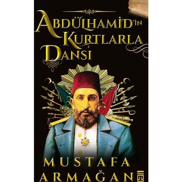 Abdülhamid'in Kurtlarla Dansı - Mustafa Armağan