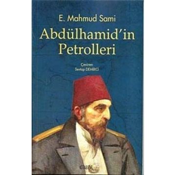 ABDÜLHAMİD'İN PETROLLERI - E. MAHMUT SAMI