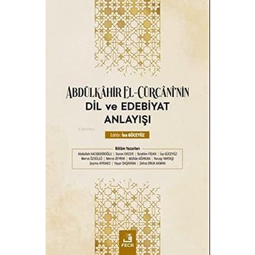 Abdülkahir el Cürcaninin Dil ve Edebiyat Anlayışı