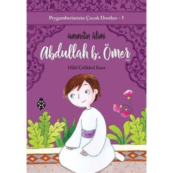 Abdullah B. Ömer / Ümmetin Alimi - Hilal Çelikkol Kara