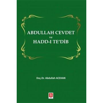 Abdullah Cevdet ve Hadd-ı Te`dib - Abdullah Acehan
