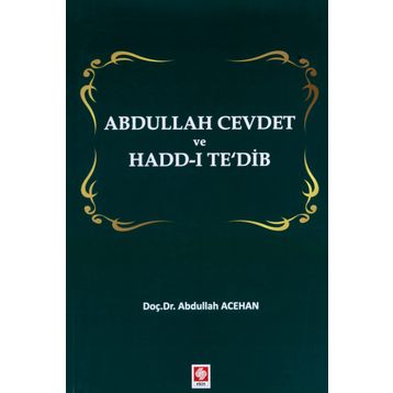 Abdullah Cevdet ve Hadd-ı Te`dib - Abdullah Acehan