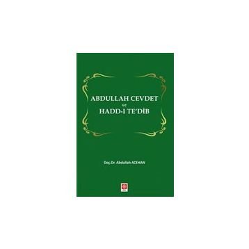 Abdullah Cevdet ve Hadd-ı Te`dib - Abdullah Acehan