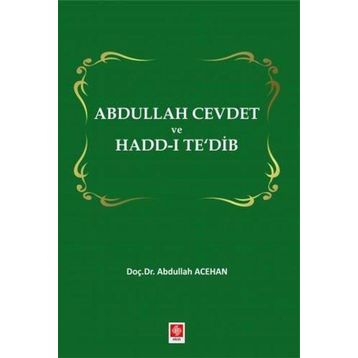 Abdullah Cevdet ve Hadd-ı Te`dib - Abdullah Acehan