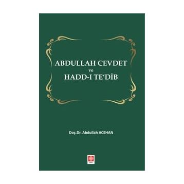 Abdullah Cevdet ve Hadd-ı Te`dib - Abdullah Acehan