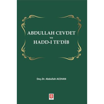 Abdullah Cevdet ve Hadd-ı Te`dib - Abdullah Acehan