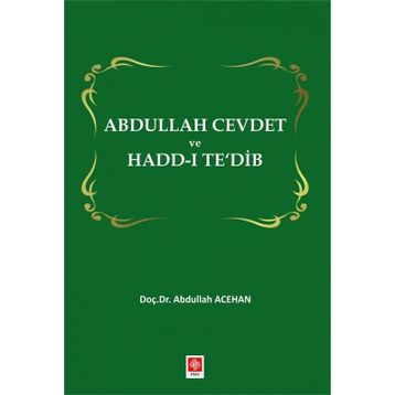 Abdullah Cevdet ve Hadd-ı Te`dib - Abdullah Acehan