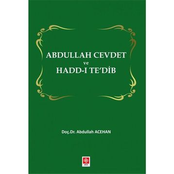 Abdullah Cevdet ve Hadd-ı Te`dib - Abdullah Acehan