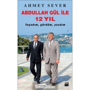 Abdullah Gül ile 12 Yıl - Ahmet Sever