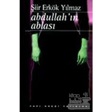 Abdullah'ın Ablası - Şiir Erkök Yılmaz