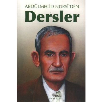 ABDÜLMECİD NURSI´DEN DERSLER - ABDÜLMECİD NURSI