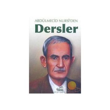 ABDÜLMECİD NURSI´DEN DERSLER - ABDÜLMECİD NURSI