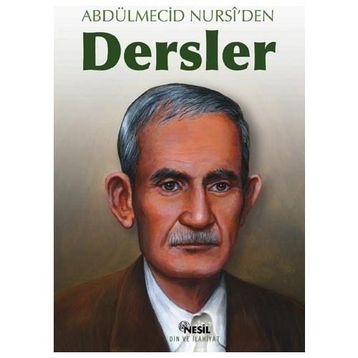 ABDÜLMECİD NURSI´DEN DERSLER - ABDÜLMECİD NURSI
