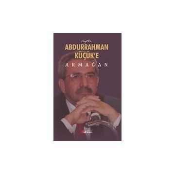 Abdurrahman Küçük’E Armağan - Ahmet Hikmet Eroğlu