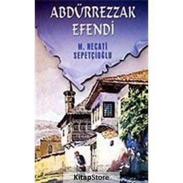 Abdürrezzak Efendi - Mustafa Necati Sepetçioğlu