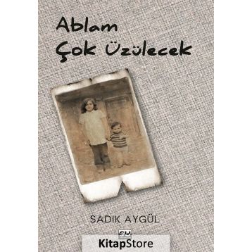 Ablam Çok Üzülecek - Sadık Aygül