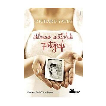Ablamın Mutluluk Fotoğrafları - Richard Yates