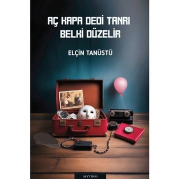 Aç Kapa Dedi Tanrı Belki Düzelir Elçin Tanüstü