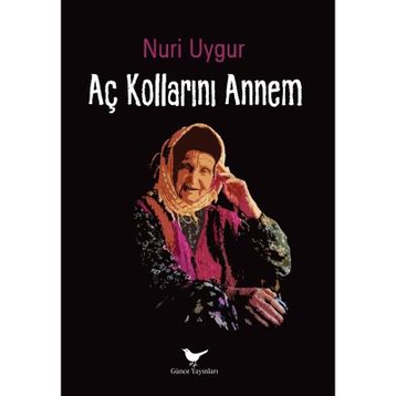 Aç Kollarını Annem - Nuri Uygur