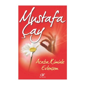 ACABA KIMINLE EVLENSEM? - MUSTAFA ÇAY