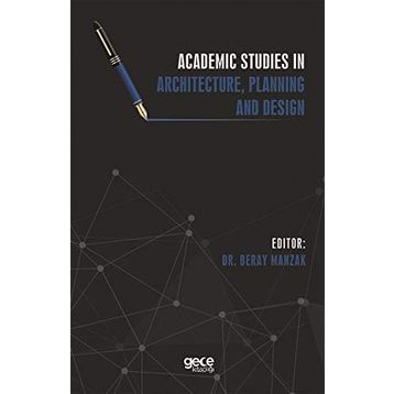 Academic Studies In Architecture, Planning and Design - Kolektif Yazar