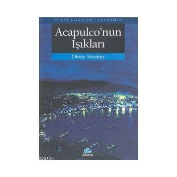 ACAPULCO`NUN IŞIKLARI - OKTAY SÖNMEZ