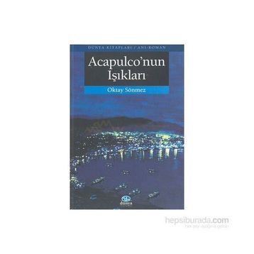 ACAPULCO`NUN IŞIKLARI - OKTAY SÖNMEZ