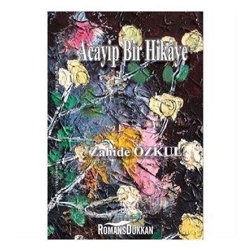 Acayip Bir Hikaye - Zahide Özkul