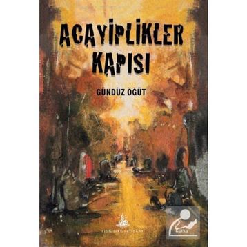 Acayiplikler Kapısı - Gündüz Öğüt