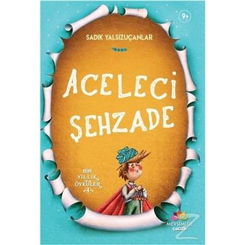 Aceleci Şehzade - Sadık Yalsızuçanlar