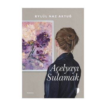 Açelyayı Sulamak Eylül Naz Aktuğ