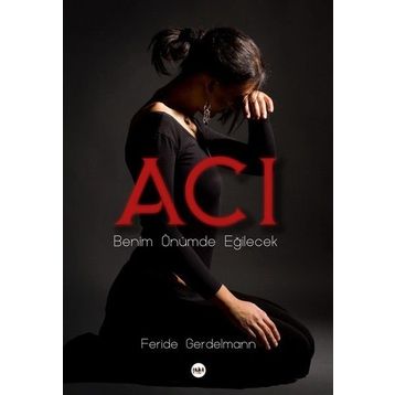 Acı - Benim Önümde Eğilecek - Feride Gerdelmann