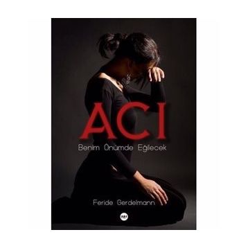 Acı - Benim Önümde Eğilecek - Feride Gerdelmann
