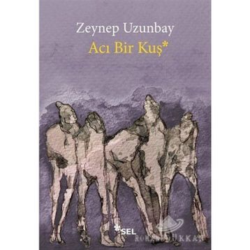 Acı Bir Kuş - Zeynep Uzunbay