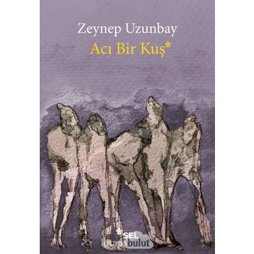 Acı Bir Kuş - Zeynep Uzunbay