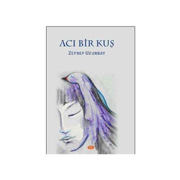 Acı Bir Kuş - Zeynep Uzunbay