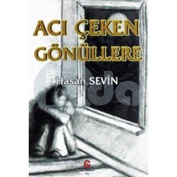 Acı Çeken Gönüllere - Hasan Sevin