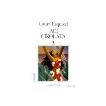 Acı Çikolata - Laura Esquivel