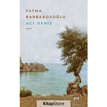 ACI DENIZ - FATMA KARABIYIK BARBAROSOĞLU