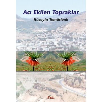Acı Ekilen Topraklar - Hüseyin Temürtaş