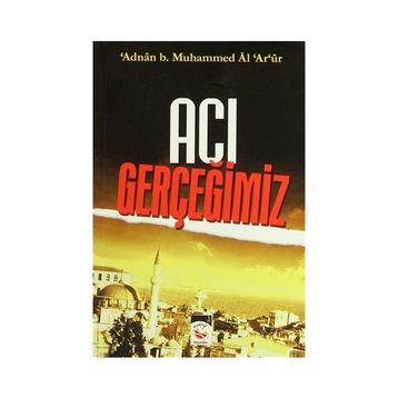 ACI GERÇEĞIMIZ - MUHAMMED ADNAN ARUR