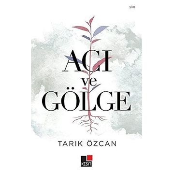 Acı ve Gölge - Tarık Özcan