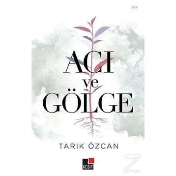 Acı ve Gölge - Tarık Özcan