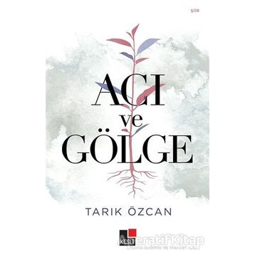 Acı ve Gölge - Tarık Özcan
