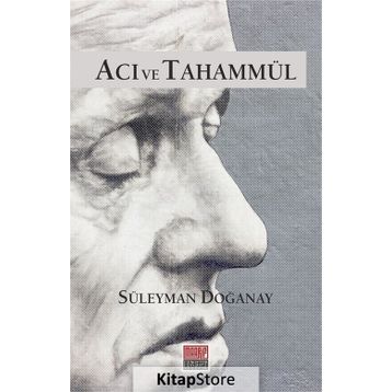 Acı ve Tahammül - Süleyman Doğanay