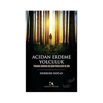 Acıdan Erdeme Yolculuk - Mebrure Doğan